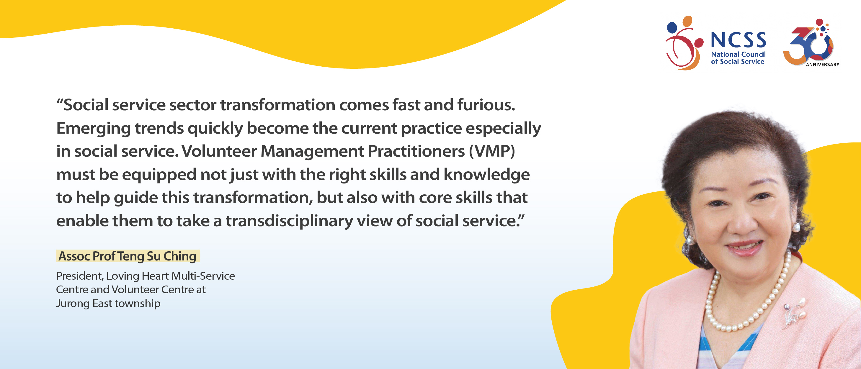A comment about Learning  Development Roadmap by president of loving heart multi service centre and volunteer centre, Assoc Prof Teng Su Ching, "Social service sector transformation comes fast and furious. Emerging trends quickly become the current practice especially in social service. volunteer management practitioners (VMP) must be equipped not just with the right skills and knowledge to help guide this transformation, but also with core skills that enable them to take a transdisciplinary view of social service."